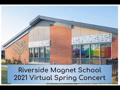 Riverside Magnet School 2021 Virtual Spring Concert