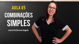 Combinações Simples - AULA 5 - Curso de Análise Combinatória - Professora Angela