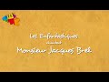 MONSIEUR JACQUES BREL - Les Enfantastiques