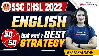 SSC CHSL English Strategy 2022 | How To Score 50/50 in SSC CHSL English 2022 | By Ananya Ma'am