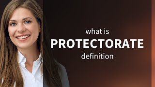 Protectorate | PROTECTORATE definition