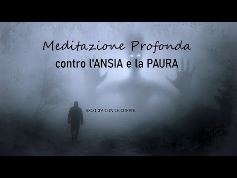 Meditazione Profonda per combattere Ansia e Paura