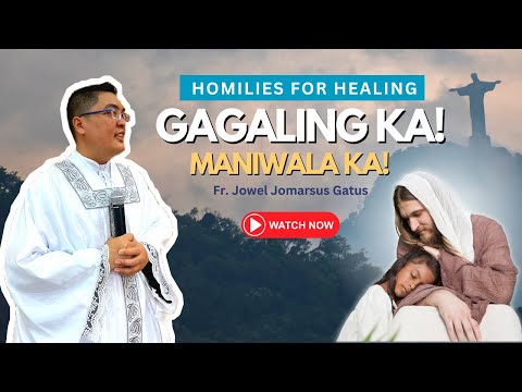 *1 hour Homilies for HEALING* GAGALING KA! MANIWALA KA! INSPIRATIONAL II FR. JOWEL JOMARSUS GATUS