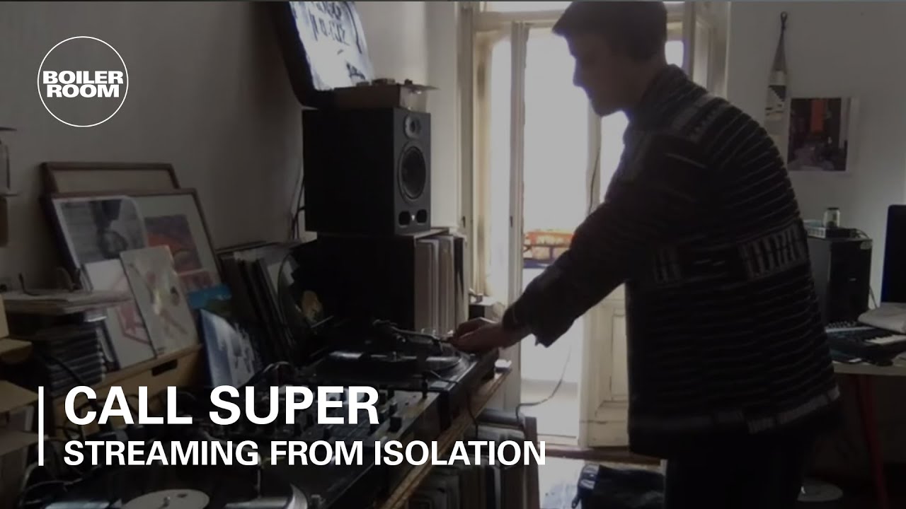Call Super - Boiler Room: Streaming From Isolation | #5