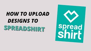 How To Upload Designs On Spreadshirt | Spreadshirt Tutorial 2024