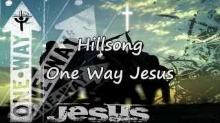 Hillsong - One Way Jesus [with lyrics]