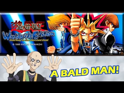Yu Gi Oh! Worldwide Edition | Stairway to the Destined Duel | A BALD MAN!