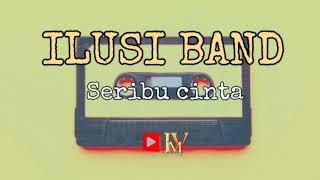 Download lagu ILUSI BAND - SERIBU CINTA mp3