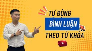 Phần Mềm Tự Động Bình Luận Youtube Theo Từ Khóa | Comment Theo Từ Khóa