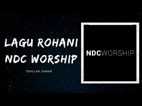 Koleksi Lagu Rohani Terbaik NDC Worship: Non-Stop dan Tanpa Iklan