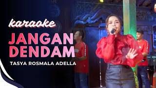Download lagu KARAOKE JANGAN DENDAM - TASYA ROSMALA - OM ADELLA mp3