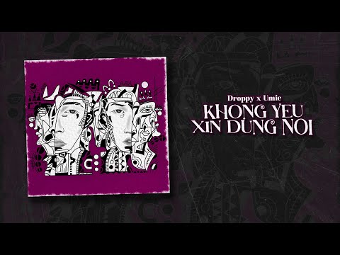 KHÔNG YÊU XIN ĐỪNG NÓI - UMIE x DROPPY x HỔ (Official MV Nghìn Tỷ)