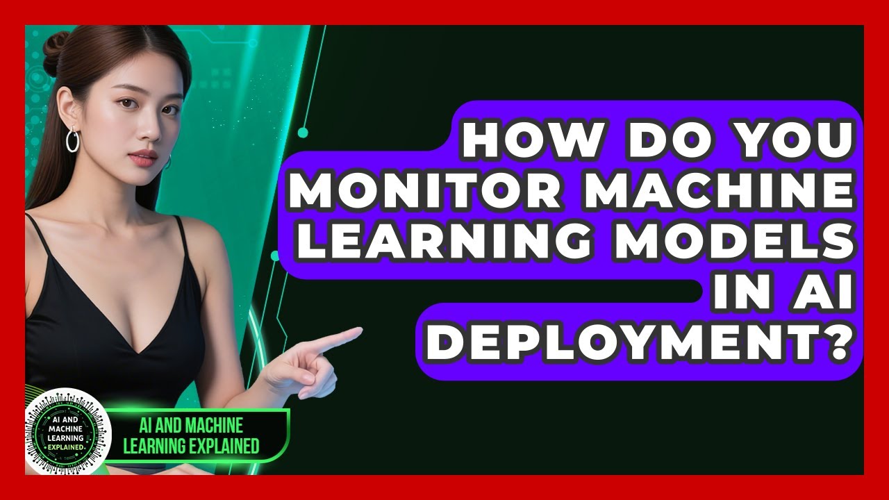 How Do You Monitor Machine Learning Models In AI Deployment? - AI and Machine Learning Explained