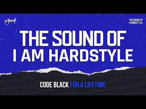 Code Black - For A Lifetime | The Sound of I AM HARDSTYLE