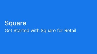 Getting Started with Square for Retail