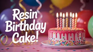 391|A Birthday Celebration Resin Cake: @LETSRESIN  Turns 7 Today