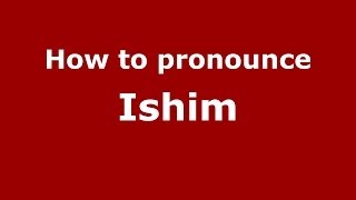 How to pronounce Ishim