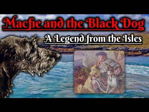 Macfie and the Black Dog: A Legend from the Isles (Scottish Folklore)