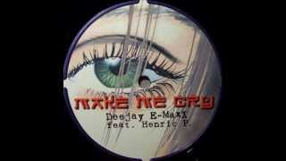 Dj E-Maxx feat. Henric P. - Make Me Cry (Extended Mix)