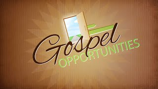Gospel Opportunities