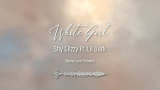 White Girl - Shy Glizzy Ft. Lil Durk (Slowed and Throwed)