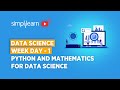 Data Science Week Day 1 Python Mathematics For Data Science Data Science Course Simplilearn