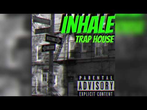 Inhale - Trap House (Official Audio)