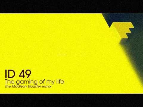ID 49 - The Gaming Of My Life (The Madison Quarter Rmx) FF22