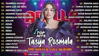 Download lagu TASYA ROSMALA - TAJAMNYA KARANG, CINTA DAN AIR MATA || OM ADELLA FULL ALBUM TERBARU 2025 mp3