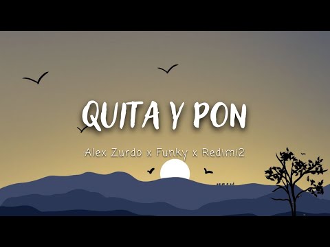 Quita y pon - Alex Zurdo, Funky y Redimi2 (Letra)