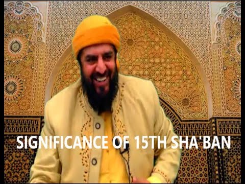 | SIGNIFICANCE OF 15TH SHA'BAN (2019)