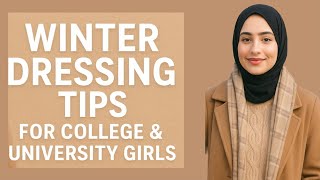 Winter Dressing Tips for College & University Girls | Stay Warm & Stylish This Winter 2025/