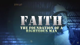 Faith! The Foundation of a Righteous Man | Dr. Bill Winston - Believer&#39;s Walk of Faith