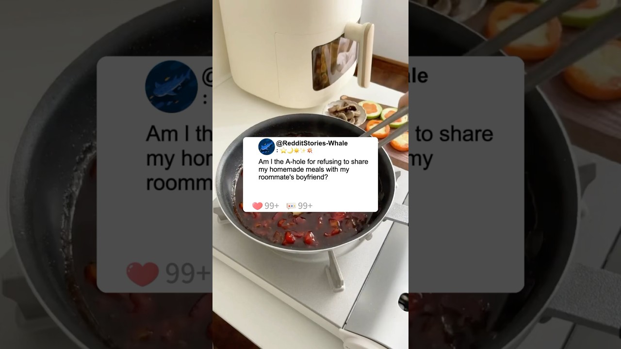 Am I the A-hole for refusing to share my homemade meals with my roommate's boyfriend? #story #reddit