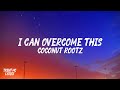 I Can Overcome This Coconut Rootz Official Video Lyrics Trent MC
