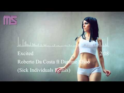 Roberto Da Costa ft Daphne Khoo - Excited (Sick Individuals Remix)