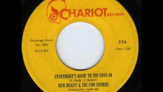 Bob Brady &amp; The Con Chords - Everybody&#39;s Goin&#39; To A Love-In