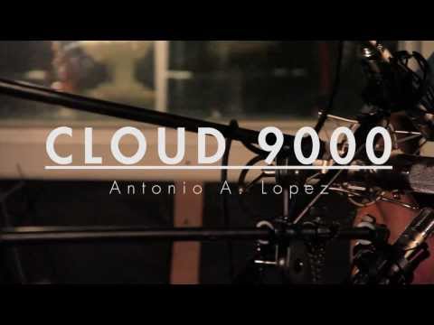 Cloud 9000 - Antonio Lopez