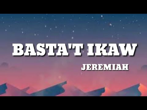 BASTA'T IKAW || JEREMIAH LYRICS VIDEO || MAGICAL PINOY MUSIC