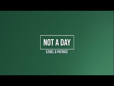 Ezhel & Patrice - Not a Day (Lyrics)