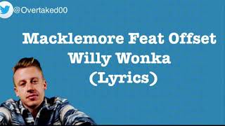 Macklemore - Willy Wonka Ft.Offset [Lyrics]