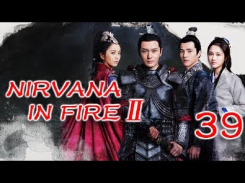 Nirvana in Fire Ⅱ 39（Huang Xiaoming,Liu Haoran,Tong Liya,Zhang Huiwen）