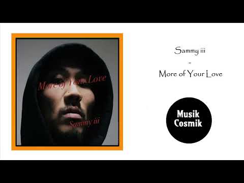 Sammy iii - More of Your Love (R&B2021)