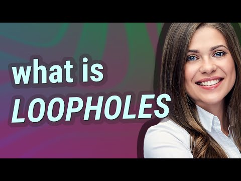 Loopholes | meaning of Loopholes