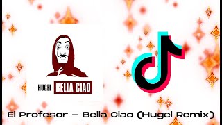 Bella Ciao TikTok Song - El Profesor (Hugel Remix)