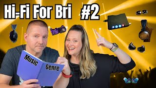 Hi-Fi For Bri #2!!  Music Preferences!!
