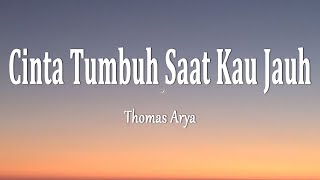 Download lagu Thomas Arya - Cinta Tumbuh Saat Kau Jauh (Lirik Lagu) mp3 Download lagu Thomas Arya - Cinta Tumbuh Saat Kau Jauh (Lirik Lagu) mp3