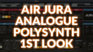 Video thumbnail for AIR Music Technology Jura 1st Look by Production Expert