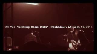 Old 97s - Dressing Room Walls (Sept.18, 2015 - Troubadour / Los Angeles, CA)