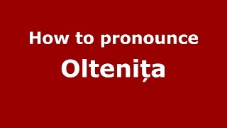 How to pronounce Oltenița